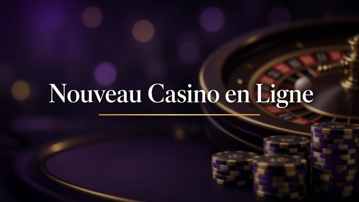 Nouveau Casino en Ligne